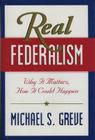Real Federalism: Why It Matters, How It Can Happen Cover Image