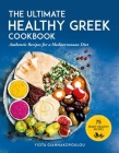 The Ultimate Healthy Greek Cookbook: 75 Authentic Recipes for a Mediterranean Diet Cover Image