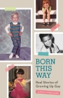 Born This Way: Real Stories of Growing Up Gay By Paul Vitagliano Cover Image