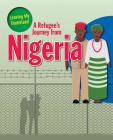 A Refugee's Journey from Nigeria By Ellen Rodger Cover Image
