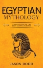 Egyptian Mythology: A Collection of the Best Egyptian Myths By Jason Dodd Cover Image