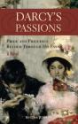 Darcy's Passions: Pride and Prejudice Retold Through His Eyes By Regina Jeffers Cover Image