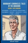Bourdain's Chronicles: Tales of the Unknown: Season 1- Parts Unknown By Gregory Daujat Cover Image