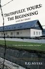 Truthfully, Yours: The Beginning By R. G. Myers Cover Image