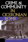 Crime and Community in Ciceronian Rome By Andrew M. Riggsby Cover Image