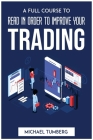 A Full Course to Read in Order to Improve Your Trading By Michael Tumberg Cover Image