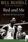 Red and Me: My Coach, My Lifelong Friend By Bill Russell, Alan Steinberg Cover Image