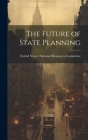 The Future of State Planning By United States National Resources Com (Created by) Cover Image