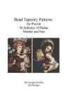Bead Tapestry Patterns for Peyote St. Anthony of Padua, Mother and Son By Georgia Grisolia Cover Image