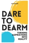 Dare to Dream: Turning Aspirations Into Reality Cover Image