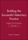 Building the Successful Veterinary Practice, Programs and Procedures Cover Image