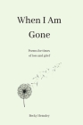 When I Am Gone: Poems for times of loss and grief Cover Image