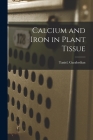 Calcium and Iron in Plant Tissue By Taniel Garabedian Cover Image