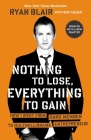 Nothing to Lose, Everything to Gain: How I Went from Gang Member to Multimillionaire Entrepreneur By Ryan Blair, Don Yaeger (Contributions by) Cover Image