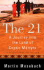 The 21: A Journey Into the Land of Coptic Martyrs By Martin Mosebach, Alta Price (Translator) Cover Image