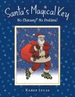 Santa's Magical Key: No Chimney? No Problem! By Karen Lucas Cover Image