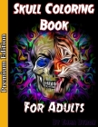 Skull Coloring Book for Adults: Sugar Skulls, Stress Relieving Designs For Skull Lovers, Adult Skull Coloring Books, Día de Los Muertos Coloring Book By Emma Byron Cover Image