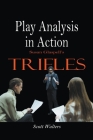 Play Analysis in Action: Susan Glaspell's Trifles By Scott Walters Cover Image