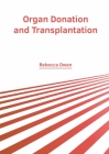 Organ Donation and Transplantation By Rebecca Owen (Editor) Cover Image