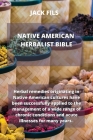 Native American Herbalist Bible: Herbal remedies originating in Native American cultures have been successfully applied to the management of a wide ra By Jack Fils Cover Image