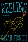 Reeling: A Novel By Sarah Stonich Cover Image