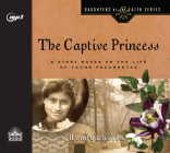 The Captive Princess: A Story Based on the Life of Young Pocahontas (Daughters of the Faith) Cover Image