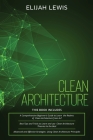 Clean Architecture: 3 in 1- Beginner's Guide+ Tips and Tricks+ Advanced and Effective Strategies using Clean Architecture Principles Cover Image