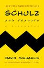 Schulz and Peanuts: A Biography By David Michaelis Cover Image