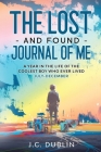 The Lost and Found Journal of Me: A Year in the Life of the Coolest Boy Who Ever Lived (July-December) By J. C. Dublin Cover Image