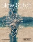 Slow Stitch: Mindful And Contemplative Textile Art By Claire Wellesley-Smith Cover Image