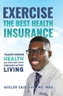 Exercise: The Best Health Insurance: Transforming Health and Reducing Costs Through Active Living Cover Image