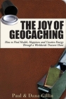 The Joy of Geocaching: How to Find Health, Happiness and Creative Energy Through a Worldwide Treasure Hunt Cover Image