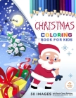 Christmas Coloring Book for Kids: 50 Christmas images with Reindeer, Santa Claus, Christmas Trees, Snowmen and much more - Children Coloring Books - C By Anna Sofi Kid Press Cover Image