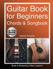 Guitar: Book for Beginners - Guitar Chords, Guitar Songbook & Easy Sheet Music: Teach Yourself How to Play Guitar (Book & Stre By Damon Ferrante Cover Image