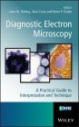 Diagnostic Electron Microscopy: A Practical Guide to Interpretation and Technique (RMS - Royal Microscopical Society) By John Stirling (Editor), Alan Curry (Editor), Brian Eyden (Editor) Cover Image
