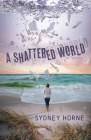 A Shattered World By Sydney Horne Cover Image