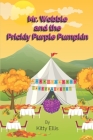 Mr Wobble and the Prickly Purple Pumpkin By Kitty Ellis Cover Image