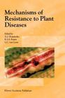Mechanisms of Resistance to Plant Diseases By A. J. Slusarenko (Editor), R. S. Fraser (Editor), L. C. Van Loon (Editor) Cover Image