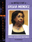 The Untold Story of Sylvia Mendez: School Desegregation Pioneer Cover Image