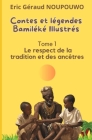 Contes et légendes Bamiléké illustrés: Tome 1: Le respect de la tradition et des ancêtres Cover Image