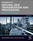 Handbook of Natural Gas Transmission and Processing: Principles and Practices By Saeid Mokhatab, William A. Poe, John Y. Mak Cover Image