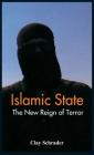Islamic State: The New Reign of Terror By Clay Schrader Cover Image