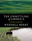 The Unsettling of America: Culture & Agriculture By Wendell Berry Cover Image