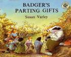 Badger's Parting Gifts By Susan Varley, Susan Varley (Illustrator) Cover Image