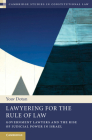 Lawyering for the Rule of Law: Government Lawyers and the Rise of Judicial Power in Israel (Cambridge Studies in Constitutional Law #9) By Yoav Dotan Cover Image