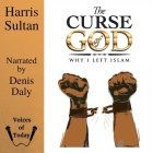 The Curse of God Lib/E: Why I Left Islam By Denis Daly (Read by), Harris Sultan Cover Image