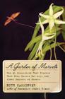 A Garden of Marvels: How We Discovered that Flowers Have Sex, Leaves Eat Air, and Other Secrets of Plants By Ruth Kassinger Cover Image