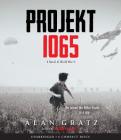 Projekt 1065: A Novel of World War II By Alan Gratz, Dan Bittner (Narrator) Cover Image