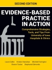 Evidence-Based Practice in Action, Second Edition: Comprehensive Strategies, Tools, and Tips From University of Iowa Hospitals & Clinics By Laura Cullen, Kirsten Hanrahan, Michele Farrington Cover Image
