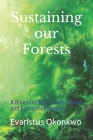 Sustaining our forests: A Blueprint for Environmental and Economic Harmony By Evaristus Chukwugoziem Okonkwo Cover Image